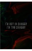 I'm Not In Danger I'm The Danger