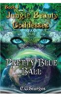 Jungle Beauty Goddesses - Pretty Blue Ball - Book 1