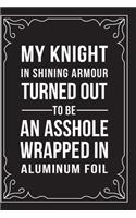 My Knight in Shining Armour Turned Out to Be an Asshole Wrapped in Aluminum Foil