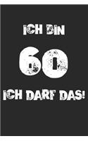 Ich Bin 60 Ich Darf Das!: 60. Geburtstag Notizbuch / Tagebuch / Heft mit Karierten Seiten. Notizheft mit Weißen Karo Seiten, Malbuch, Journal, Sketchbuch, Planer für Termine 