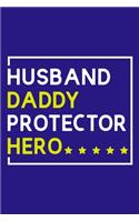 Husband Daddy Protector Hero: Blank Lined Notebook Journal: Gift for Father Daddy Dad Papa Stepdad Adopted 6x9 - 110 Blank Pages - Plain White Paper - Soft Cover Book