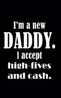 I'm a New dad I Accept High-Fives and Cash: 110 Game Sheets - 660 Tic-Tac-Toe Blank Games - Soft Cover Book for Kids for Traveling & Summer Vacations - Mini Game - Clever Kids - 110 Lined page