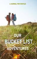 Our Bucket List Adventures: Adventure Challenge a Journal for Couples 100 Bucket List Journals with 120 Inspirational Ideas for do together