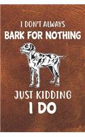 I Don't Always Bark For Nothing Just Kidding I Do Notebook Journal: 110 Blank Lined Papers - 6x9 Personalized Customized German Wirehaired Pointer Notebook Journal Gift For German Wirehaired Pointer Puppy Owners and 