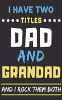 I Have Two Titles Dad And Grandad And I Rock Them Both