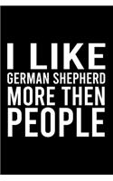 I Like German Shepherd More Then People