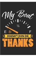 My Boat Doesn't Run On Thanks: Boat Captain Boating Lake Sea Pontoon Notebook 6x9 Inches 120 dotted pages for notes, drawings, formulas - Organizer writing book planner diary