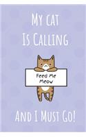 My Cat Is Calling And I Must Go