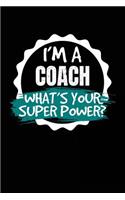 I'm a Coach What's Your Superpower?: Blank Lined Notebook