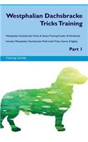 Westphalian Dachsbracke Tricks Training Westphalian Dachsbracke Tricks & Games Training Tracker & Workbook. Includes: Westphalian Dachsbracke Multi-Level Tricks, Games & Agility. Part 1