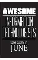 Awesome Information Technologists Are Born In June: IT Specialist Novelty Birthday Gift Notebook
