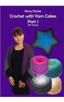 Crochet with Yarn Cakes Part 1