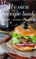 My Own Receipe Book Dinner Barbecue Party