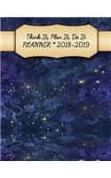 Think It, Plan It, Do It Planner 2018-2019: Teacher Student Academic Planner 2018 - 2019 Daily Weekly Monthly Calendar Organizer