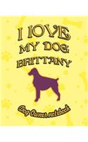 I Love My Dog Brittany - Dog Owner Notebook