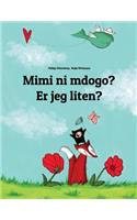 Mimi ni mdogo? Er jeg liten?: Swahili-Norwegian (Norsk Bokmål): Children's Picture Book (Bilingual Edition)