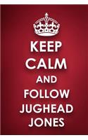 Keep Calm And Follow Jughead Jones