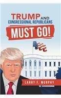 Trump and Congressional Republicans Must Go!