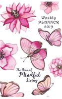 Weekly Planner 2019 the Year of Mindful Living: Cover Design with Flowers and Butterflies - Monthly and Weekly Diary 2019 (Also Dec 2018) with Calendars, Notes, Lists (Sunday Start Week)