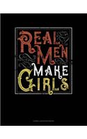 Real Men Make Girls