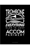 Trombone, Everything Else Is Just Accompaniment: Unruled Composition Book
