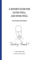 Senior's Guide for Living Well, and Dying Well