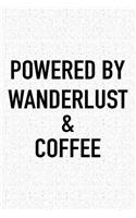 Powered by Wanderlust and Coffee: A 6x9 Inch Matte Softcover Journal Notebook with 120 Blank Lined Pages and a Funny Caffeine Loving Cover Slogan