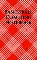Basketball Coaching Notebook: Basketball Coach Journal for Training Notes, Strategy, Plays Diagrams and Sketches