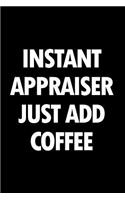 Instant Appraiser Just Add Coffee: Blank Lined Novelty Office Humor Themed Notebook to Write In: With a Practical and Versatile Wide Ruled Interior