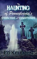 Haunting of Pennsylvania's Cemeteries... and Churches