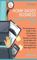 Home-Based Business The Enlightened Way [6 Books in 1]