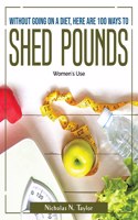 Without going on a diet, here are 100 ways to shed pounds