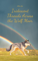 Iridescent Threads Across the Wolf Moor