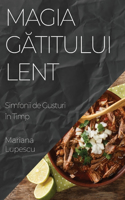 Magia Gătitului Lent