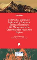 Best Practice Examples of Implementing Ecosystem-Based Natural Hazard Risk Management in the GreenRisk4ALPs Pilot Action Regions