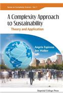 Complexity Approach to Sustainability, A: Theory and Application