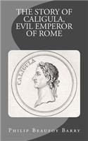 The Story of Caligula, Evil Emperor of Rome