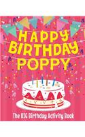 Happy Birthday Poppy - The Big Birthday Activity Book: (personalized Children's Activity Book)