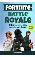 Fortnite Battle Royale: 10x Fortnite Skills in Under an Hour: A Step by Step Guide