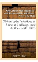 Obéron, Opéra Fantastique En 3 Actes Et 7 Tableaux, Imité de Wieland