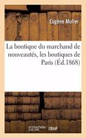 Boutique Du Marchand de Nouveautés, Les Boutiques de Paris