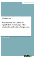 Medienkonsum bei Kindern und Jugendlichen. Auswirkungen auf die emotionalen und sozialen Kompetenzen