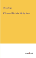 Thousand Miles in the Rob Roy Canoe