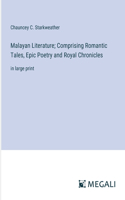 Malayan Literature; Comprising Romantic Tales, Epic Poetry and Royal Chronicles