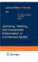 Jamming, Yielding, and Irreversible Deformation in Condensed Matter