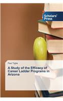 A Study of the Efficacy of Career Ladder Programs in Arizona