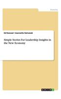 Simple Stories For Leadership Insights in the New Economy: (English)