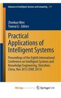 Practical Applications of Intelligent Systems: Proceedings of the Eighth International Conference on Intelligent Systems and Knowledge Engineering, Shenzhen, China, Nov 2013 (Iske 2013)