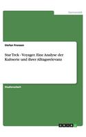 Star Trek - Voyager. Eine Analyse der Kultserie und ihrer Alltagsrelevanz
