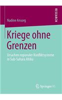 Kriege Ohne Grenzen: Ursachen Regionaler Konfliktsysteme in Sub-Sahara Afrika